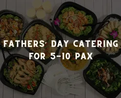 Fathers’ Day Catering For 5-10 Pax